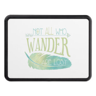 Not All Who Wander Are Lost Trailer Hitch Cover