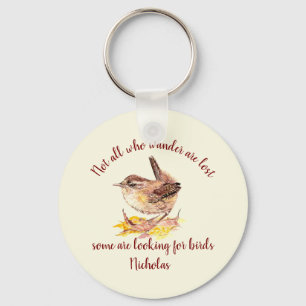 Not all Who Wander Lost - Some looking for Birds Keychain