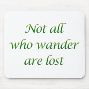 Not All Who Wander Mouse Pad