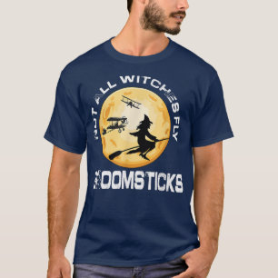 Not All Witches Fly Broomsticks, Funny Pilot Wife, T-Shirt