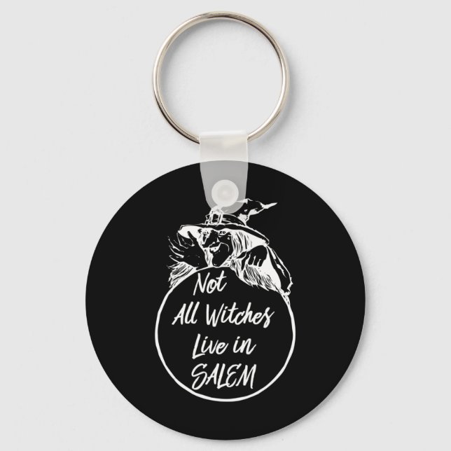 Not All Witches Live in SALEM   Cute Halloween Wit Keychain (Front)