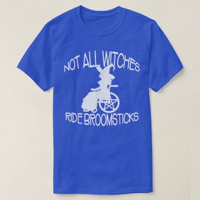 Not all Witches Ride Broomsticks Wheelchair Cheeky T-Shirt (Design Front)