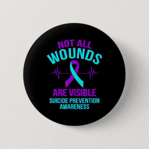 Not All Wounds Are Visible Happy Suicide Awareness 2 Inch Round Button
