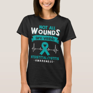 Not All Wounds Are Visible Interstitial Cystitis  T-Shirt
