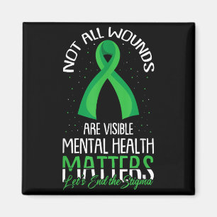 Not All Wounds Are Visible Mental Health Awareness Magnet