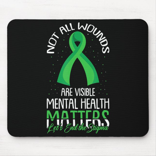 Not All Wounds Are Visible Mental Health Awareness Mouse Pad (Front)