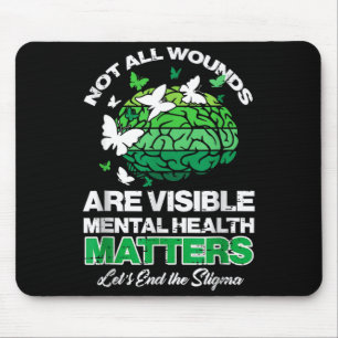 Not All Wounds Are Visible Mental Health Mouse Pad