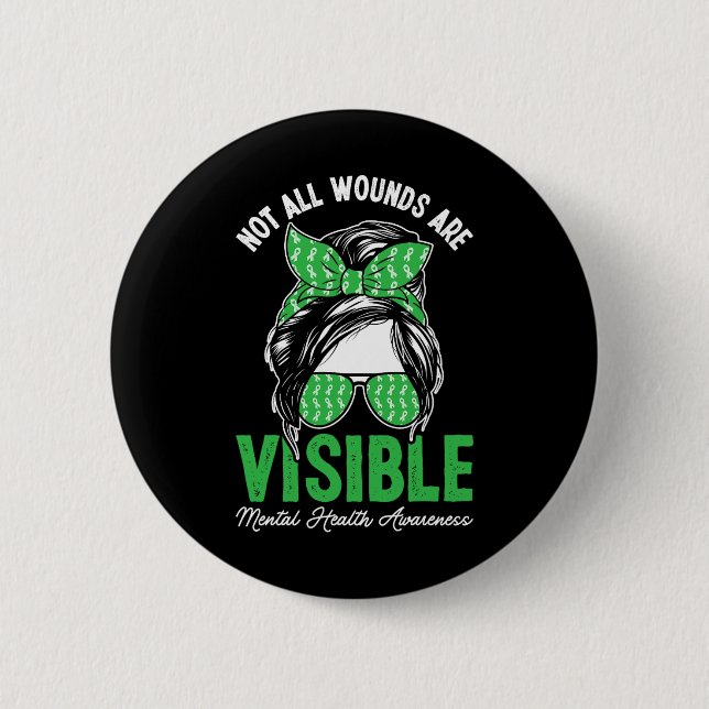 Not All Wounds Are Visible Messy Bun Mental Health 2 Inch Round Button (Front)
