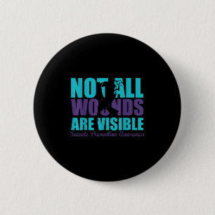 Not All Wounds Are Visible Suicide Prevention Awar 2 Inch Round Button
