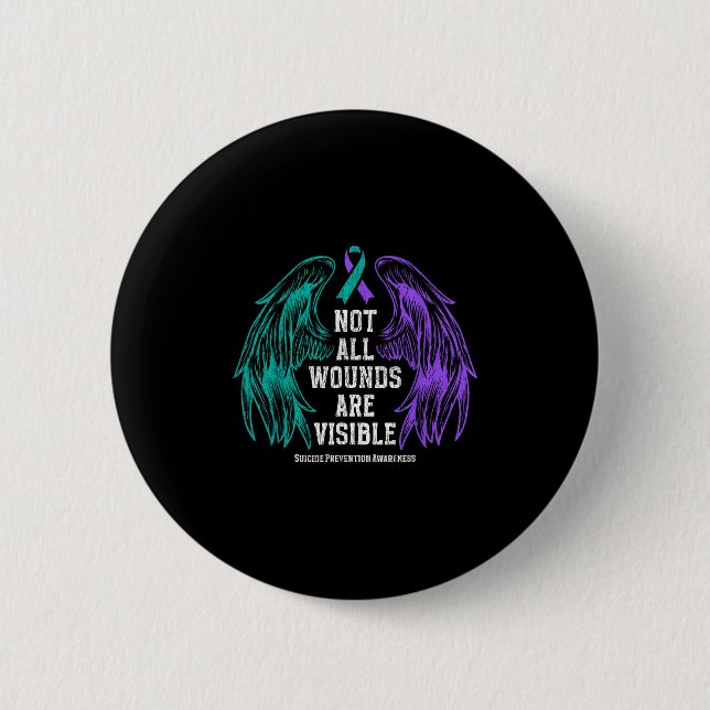 Not All Wounds Are Visible Suicide Prevention Awar 2 Inch Round Button (Front)
