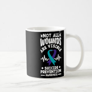 Not All Wounds Are Visible Suicide Prevention Awar Coffee Mug