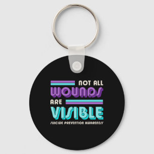 Not All Wounds Are Visible Suicide Prevention Awar Keychain