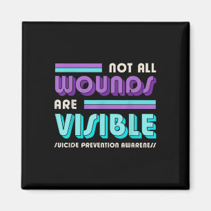 Not All Wounds Are Visible Suicide Prevention Awar Magnet