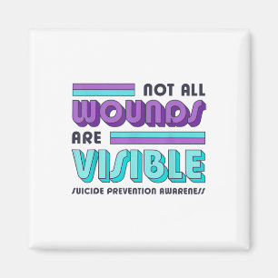 Not All Wounds Are Visible Suicide Prevention Awar Magnet