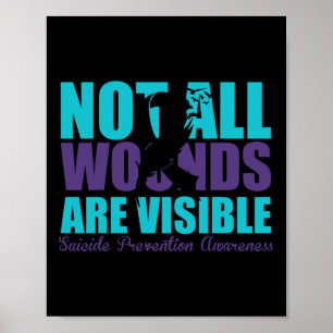 Not All Wounds Are Visible Suicide Prevention Awar Poster