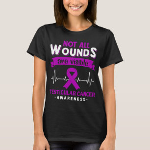 Not All Wounds Are Visible Testicular Cancer  T-Shirt