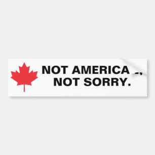 Not American, Not Sorry Car Bumper Sticker