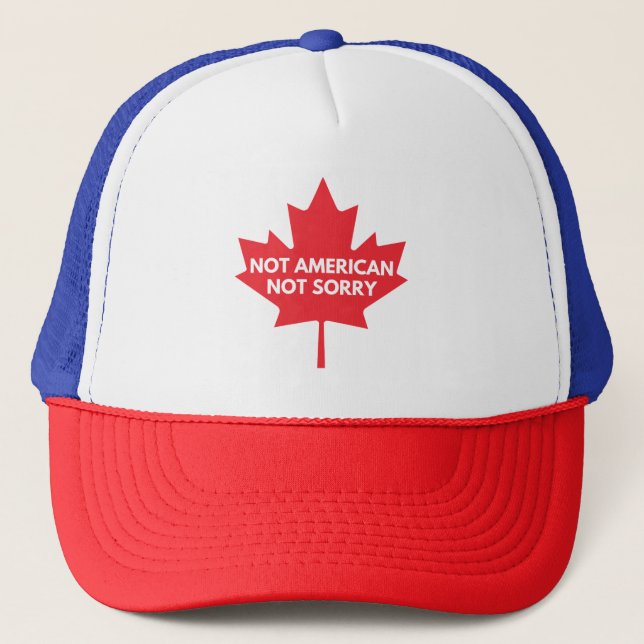Not American, Not Sorry Trucker Hat (Front)