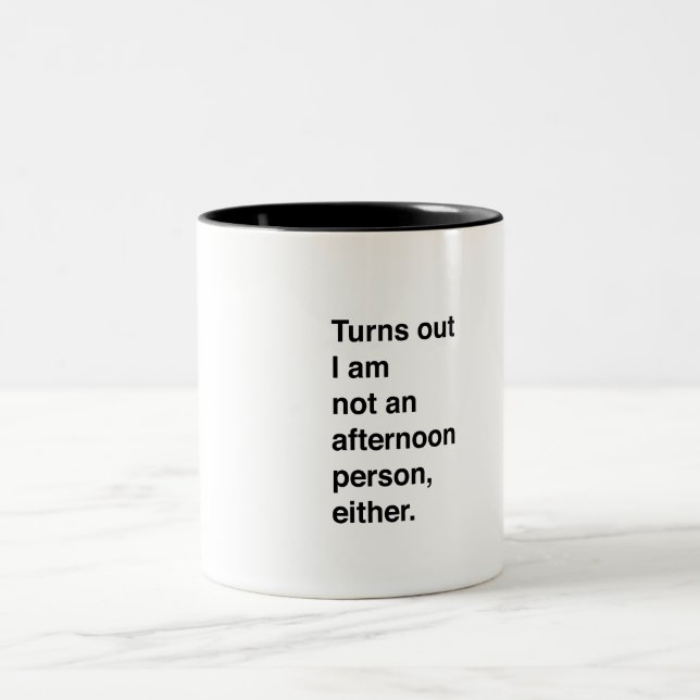 Not An Afternoon Person Either Two-Tone Coffee Mug (Center)