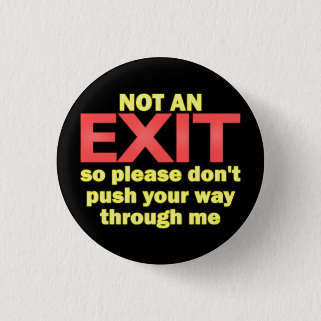Not an Exit 1 Inch Round Button (Front)