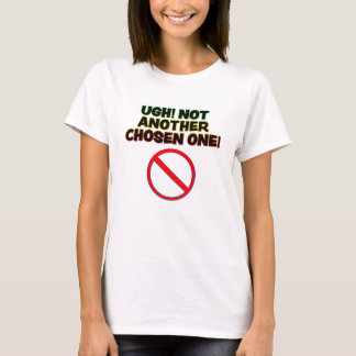 Not Another Chosen One T-Shirt