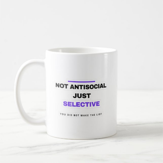 Not Antisocial Just Selective Funny Mug (Left)