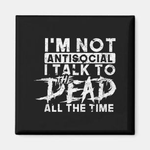 not antisocial talk to the dead the time - spooky magnet