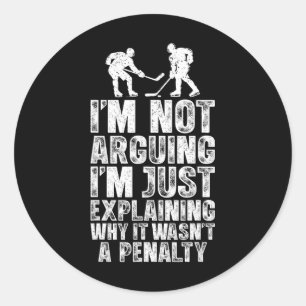 Not Arguing Just Explaining Penalty Funny Ice Hock Classic Round Sticker