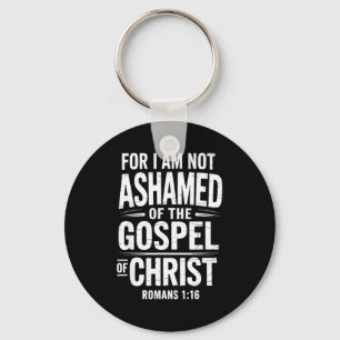 Not Ashamed Gospel Bible Verse God Jesus Christian Keychain