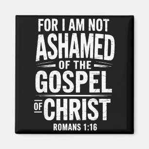 Not Ashamed Gospel Bible Verse God Jesus Christian Magnet