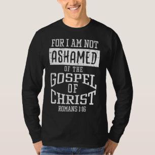 Not Ashamed Gospel Bible Verse God Jesus Christian T-Shirt