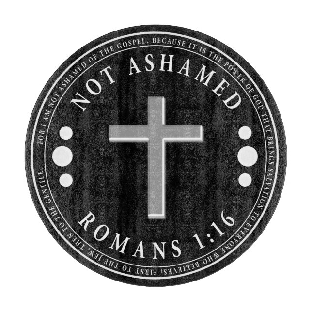 Not Ashamed of the Gospel Christian Verse Cutting Board (Front)