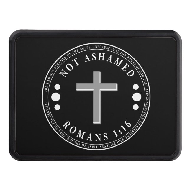 Not Ashamed of the Gospel Christian Verse Trailer Hitch Cover (Front)