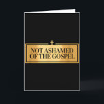 Not Ashamed Of The Gospel Proud Christian Bible Ve Card<br><div class="desc">Not Ashamed Of The Gospel Proud Christian Bible Verse Faith</div>