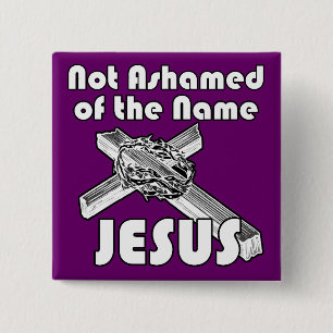 Not Ashamed of the name Jesus 2 Inch Square Button
