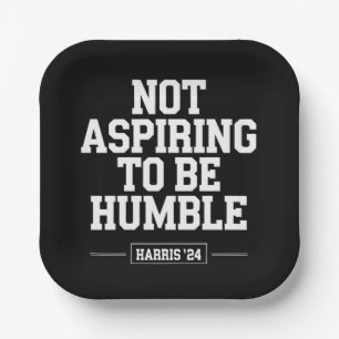 Not Aspiring to Be Humble Kamala Harris 2024 Paper Plate