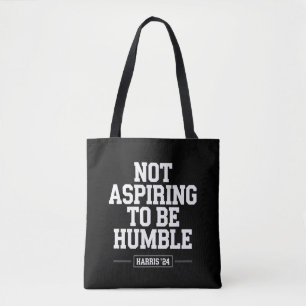 Not Aspiring to Be Humble Kamala Harris 2024 Tote Bag