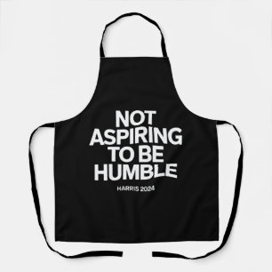 Not Aspiring to Be Humble Kamala Harris Feminist  Apron