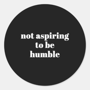 Not Aspiring To Be Humble Kamala Harris Feminist M Classic Round Sticker