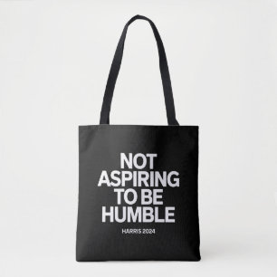 Not Aspiring to Be Humble Kamala Harris Feminist Tote Bag