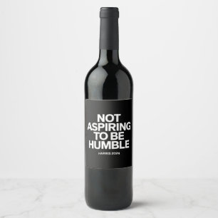 Not Aspiring to Be Humble Kamala Harris Feminist Wine Label