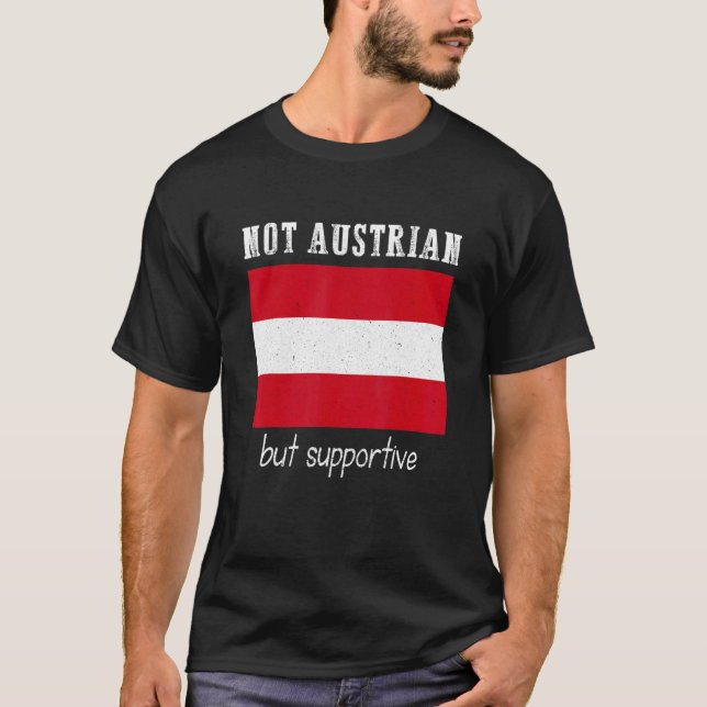 Not Austrian But Supportive Austria T-Shirt (Front)