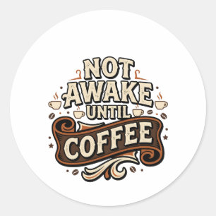 Not Awake Until Coffee Vintage Autumn Typography Classic Round Sticker
