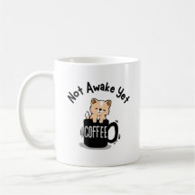 Not Awake Yet Coffee Lover 