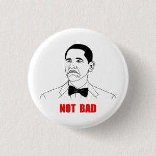 Not Bad Barack Obama Rage Face Meme 1 Inch Round Button