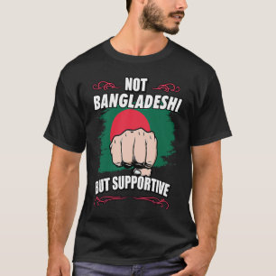 Not Bangladeshi But Supportive Travel Tourist Bang T-Shirt