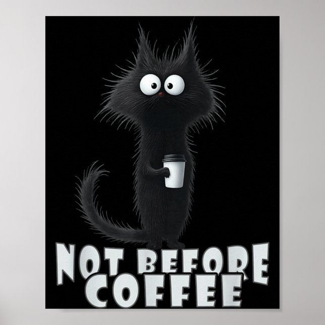 Not Before Coffee-tee Design – Funny Morning Cat A Poster (Front)