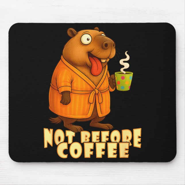 Not Before Coffee-tee – Funny Morning Capybara And Mouse Pad (Front)