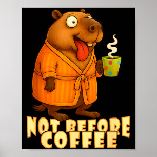 Not Before Coffee-tee – Funny Morning Capybara And Poster