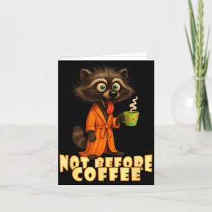 Not Before Coffee-tee – Funny Morning Raccoon And  Card